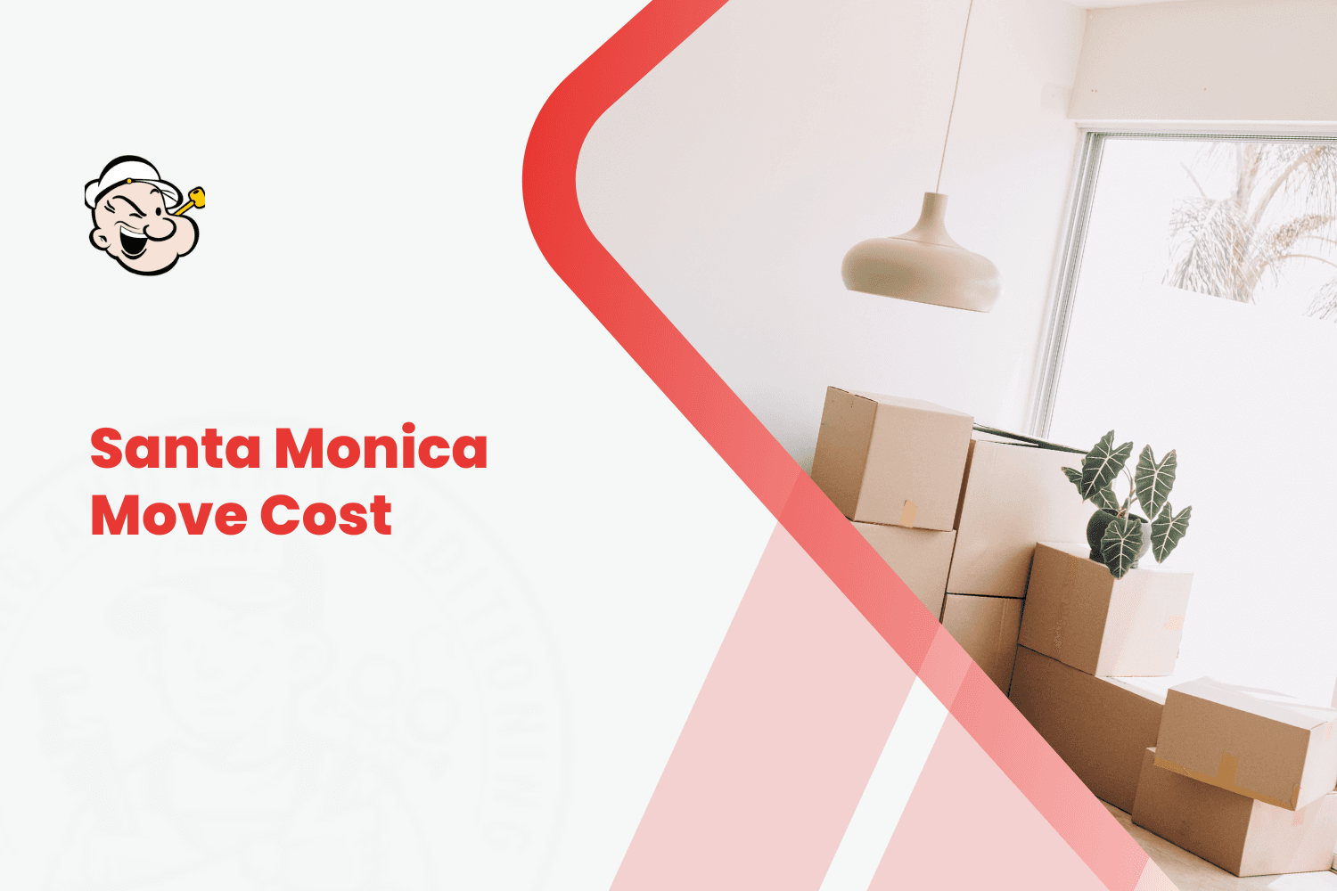Popeye logo beside moving boxes and plant with Santa Monica Move Cost text